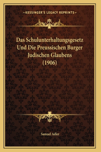 Das Schulunterhaltungsgesetz Und Die Preussischen Burger Judischen Glaubens (1906)