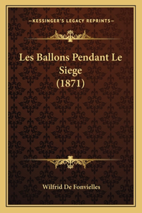 Les Ballons Pendant Le Siege (1871)