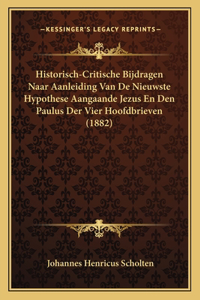 Historisch-Critische Bijdragen Naar Aanleiding Van De Nieuwste Hypothese Aangaande Jezus En Den Paulus Der Vier Hoofdbrieven (1882)