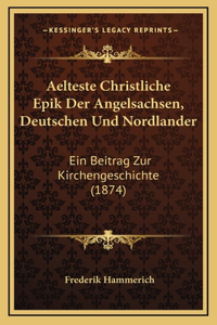 Aelteste Christliche Epik Der Angelsachsen, Deutschen Und Nordlander