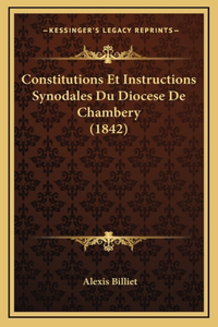 Constitutions Et Instructions Synodales Du Diocese De Chambery (1842)
