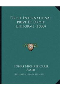 Droit International Prive Et Droit Uniforme (1880)