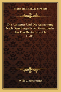 Aussteuer Und Die Ausstattung Nach Dem Burgerlichen Gesetzbuche Fur Das Deutsche Reich (1905)