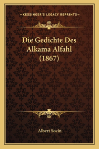 Gedichte Des Alkama Alfahl (1867)