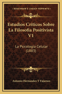 Estudios Criticos Sobre La Filosofia Positivista V1
