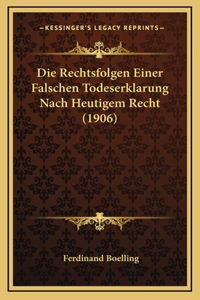 Die Rechtsfolgen Einer Falschen Todeserklarung Nach Heutigem Recht (1906)