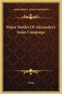 Major Battles Of Alexander's Asian Campaign