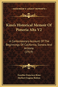 Kino's Historical Memoir Of Pimeria Alta V2