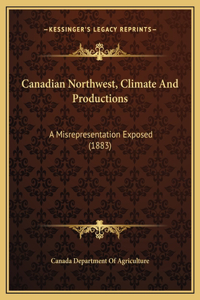 Canadian Northwest, Climate And Productions