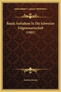 Basels Aufnahme In Die Schweizer Eidgenossenschaft (1901)