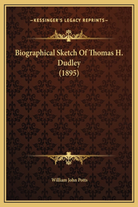 Biographical Sketch Of Thomas H. Dudley (1895)