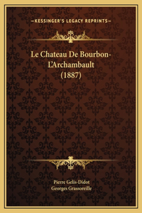 Chateau De Bourbon-L'Archambault (1887)