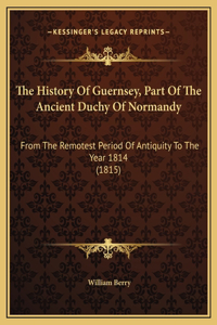 History Of Guernsey, Part Of The Ancient Duchy Of Normandy