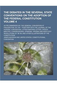 The Debates in the Several State Conventions on the Adoption of the Federal Constitution; As Recommended by the General Convention at Philadelphia, in