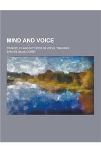 Mind and Voice; Principles and Methods in Vocal Training