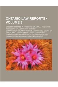Ontario Law Reports (Volume 3); Cases Determined in the Court of Appeal and in the High Court of Justice for Ontario