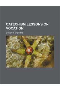 Catechism Lessons on Vocation