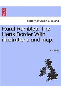 Rural Rambles. the Herts Border with Illustrations and Map.