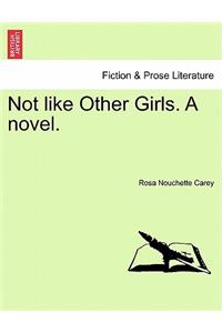 Not Like Other Girls. a Novel. Vol. III.