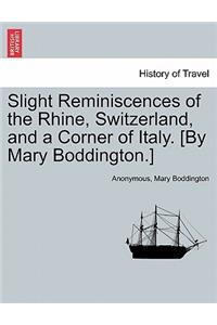 Slight Reminiscences of the Rhine, Switzerland, and a Corner of Italy. [By Mary Boddington.]