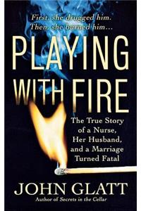 Playing with Fire