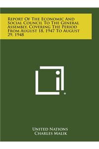 Report of the Economic and Social Council to the General Assembly, Covering the Period from August 18, 1947 to August 29, 1948