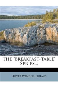 The breakfast-table Series...