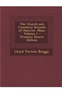 Church and Cemetery Records of Hanover, Mass, Volume 1