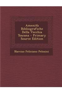 Amenita Bibliografiche Della Vecchia Toscana