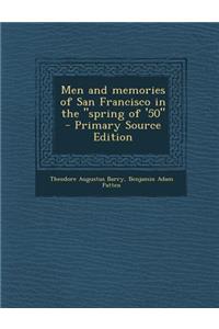 Men and Memories of San Francisco in the Spring of '50 - Primary Source Edition