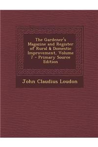 The Gardener's Magazine and Register of Rural & Domestic Improvement, Volume 7