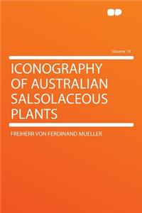 Iconography of Australian Salsolaceous Plants Volume 19