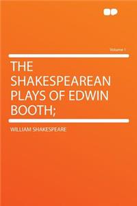 The Shakespearean Plays of Edwin Booth; Volume 1