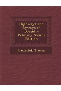 Highways and Byways in Dorset - Primary Source Edition