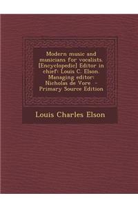 Modern Music and Musicians for Vocalists. [Encyclopedic] Editor in Chief