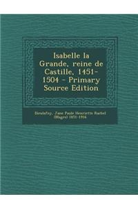 Isabelle La Grande, Reine de Castille, 1451-1504 - Primary Source Edition