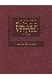 Systematische Klassifikation Und Beschreibung Der Kirschensorten.