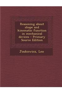 Reasoning about Shape and Kinematic Function in Mechanical Devices
