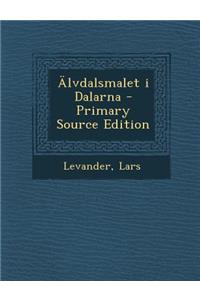 Alvdalsmalet I Dalarna - Primary Source Edition