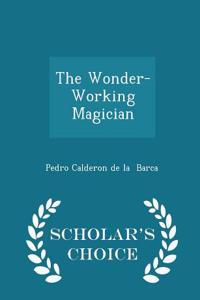The Wonder-Working Magician - Scholar's Choice Edition