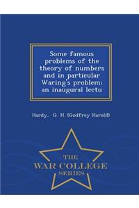 Some Famous Problems of the Theory of Numbers and in Particular Waring's Problem; An Inaugural Lectu - War College Series