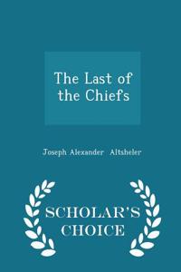 The Last of the Chiefs - Scholar's Choice Edition