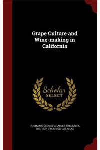 Grape Culture and Wine-Making in California