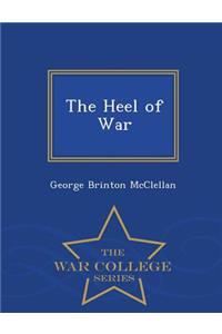 The Heel of War - War College Series