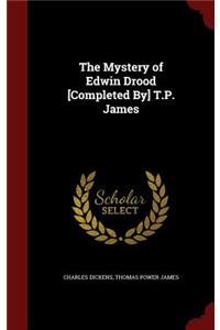 The Mystery of Edwin Drood [Completed By] T.P. James