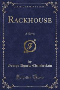 Rackhouse: A Novel (Classic Reprint)