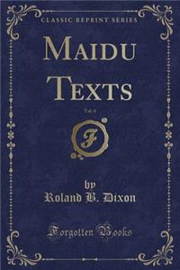 Maidu Texts, Vol. 4 (Classic Reprint)