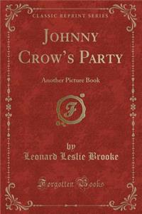 Johnny Crow's Party: Another Picture Book (Classic Reprint)