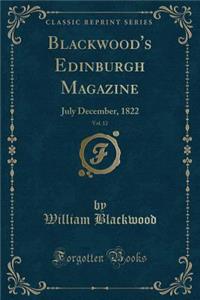 Blackwood's Edinburgh Magazine, Vol. 12: July December, 1822 (Classic Reprint)