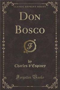 Don Bosco (Classic Reprint)